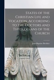 Cover of: States of the Christian Life and Vocation, According to the Doctors and Theologians of the Church