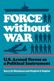 Cover of: Force Without War: U. S. Armed Forces As a Political Instrument