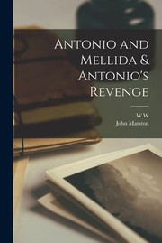 Cover of: Antonio and Mellida & Antonio's Revenge by John Marston, W w. 1875-1959 Greg