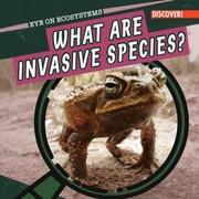 Cover of: What Are Invasive Species?