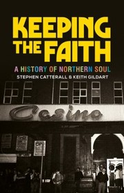 Cover of: Keeping the Faith: A History of Northern Soul