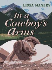 Cover of: In a cowboy's arms by Lissa Manley