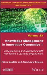 Cover of: Knowledge Management in Innovative Companies 1: Understanding and Deploying a KM Plan Within a Learning Organization