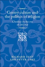 Cover of: Gentry Culture and the Politics of Religion: Cheshire on the Eve of Civil War