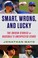 Cover of: Smart, Wrong, and Lucky