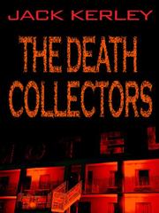 Cover of: The death collectors by Jack Kerley, Jack Kerley