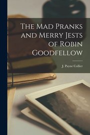 Cover of: Mad Pranks and Merry Jests of Robin Goodfellow