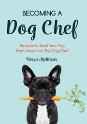 Front cover of Becoming a Dog Chef by Kevyn Matthews