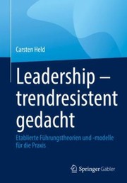 Cover of: Leadership - Trendresistent Gedacht: Etablierte Führungstheorien und -Modelle Für Die Praxis