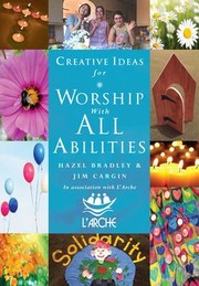 Cover of: Creative Ideas for Worship with All Abilities: In Association with L'Arche