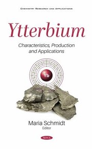 Cover of: Ytterbium: Characteristics, Production and Applications