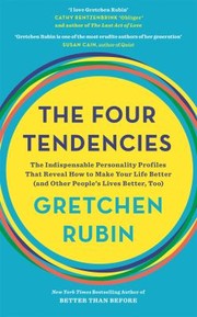 Cover of: Four Tendencies: The Indispensable Personality Profiles That Reveal How to Make Your Life Better