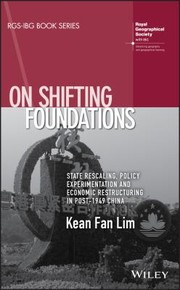 Cover of: On Shifting Foundations: State Rescaling, Policy Experimentation and Economic Restructuring in Post-1949 China