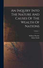 Cover of: Inquiry into the Nature and Causes of the Wealth of Nations; Volume 1