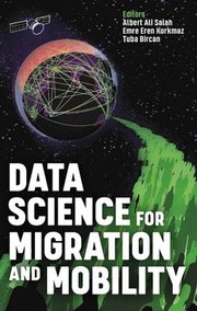 Cover of: Data Science for Migration and Mobility by Albert Ali Salah, Emre Eren Korkmaz, Tuba Bircan