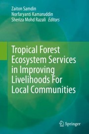 Cover of: Tropical Forest Ecosystem Services in Improving Livelihoods for Local Communities