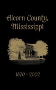 Cover of: Alcorn County, Mississippi: 1870-2002