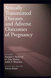 Cover of: Sexually Transmitted Diseases and Adverse Outcomes of Pregnancy by Judith N. Wasserheit, Penelope J. Hitchcock, H. Trent MacKay, Judith N. Wasserheit