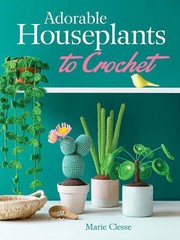 Cover of: Adorable Houseplants to Crochet by Marie Clesse, Marie Clesse