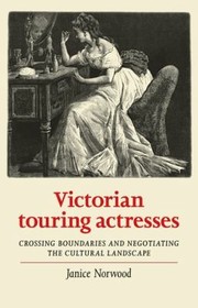 Cover of: Victorian Touring Actresses by Janice Norwood, Maggie B. Gale, Kate Dorney, Janice Norwood, Maggie B. Gale, Kate Dorney