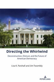 Cover of: Directing the Whirlwind: Deconstruction, Distrust, and the Future of American Democracy