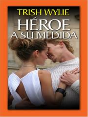 Cover of: Heroe a su medida by Trish Wylie