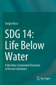 Cover of: SDG 14 : Life below Water: A Machine-Generated Overview of Recent Literature