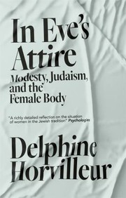 Cover of: In Eve's Attire: Modesty, Judaism and the Female Body