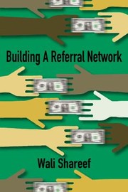 Front cover of Building a Referral Network by Wali Shareef