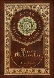 Cover of: Tess of the d'Urbervilles (Royal Collector's Edition) (Case Laminate Hardcover with Jacket) by Thomas Hardy