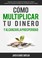 Cover of: Cómo Multiplicar Tu Dinero y Alcanzar la Prosperidad