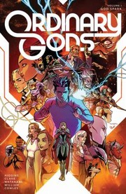 Cover of: Ordinary Gods Vol. 1: God Spark