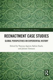 Cover of: Reenactment Case Studies: Global Perspectives on Experiential History