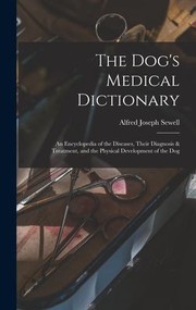 Cover of: Dog's Medical Dictionary: An Encyclopedia of the Diseases, Their Diagnosis & Treatment, and the Physical Development of the Dog