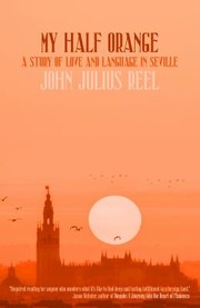 Cover of: My Half Orange: A Story of Love and Language in Seville