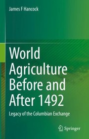 Cover of: World Agriculture Before and After 1492: Legacy of the Columbian Exchange