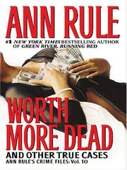 Cover of: Worth more dead, and other true cases by Ann Rule