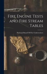 Fire Engine Tests and Fire Stream Tables by National Board of Fire Underwriters