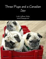 Cover of: Three Pugs and a Canadian Spy by Lela LaBree Stute