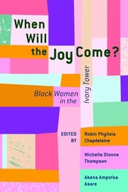 Cover of: When Will the Joy Come?: Black Women in the Ivory Tower