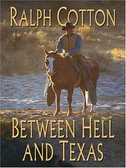 Cover of: Between hell and Texas by Ralph W. Cotton