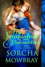 Cover of: His Scandalous Viscountess (Lustful Lords, Book 3)