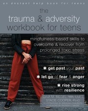 Cover of: Trauma and Adversity Workbook for Teens: Mindfulness-Based Skills to Overcome and Recover from Prolonged Toxic Stress