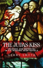 Cover of: Judas Kiss: Treason and Betrayal in Six Modern Irish Novels