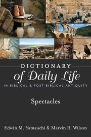 Cover of: Dictionary of Daily Life in Biblical and Post-Biblical Antiquity by Edwin M. Yamauchi, Wilson, Marvin R., Edwin M. Yamauchi, Wilson, Marvin R.