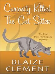 Cover of: Curiosity killed the cat sitter: the first Dixie Hemingway mystery