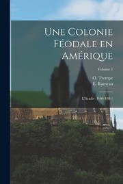 Cover of: Colonie Féodale en Amérique: L'Acadie ; Volume 1