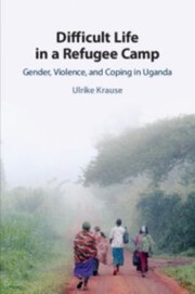 Cover of: Difficult Life in a Refugee Camp: Gender, Violence, and Coping in Uganda