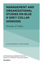 Cover of: Management and Organizational Studies on Blue and Grey Collar Workers: Diversity of Collars