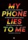 Cover of: My Phone Lies to Me